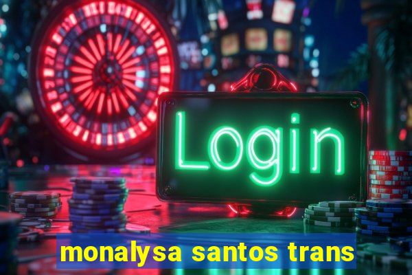 monalysa santos trans